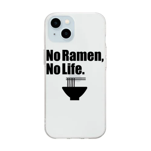 No Ramen, No Life. Soft Clear Smartphone Case