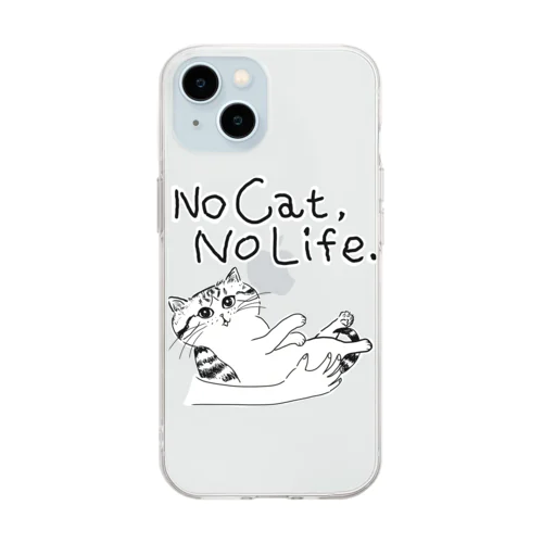 No Cat, No Life.  抱っこ猫 ソフトクリアスマホケース