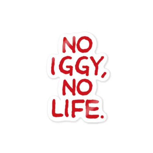 NO IGGY,NO LIFE. Sticker