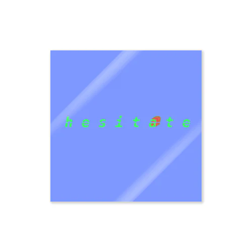 h e s i t a t e オリジナルステッカー ステッカー