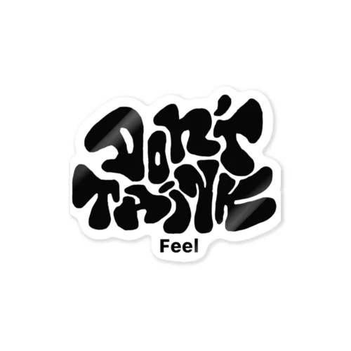 Don't Think Feel Sticker