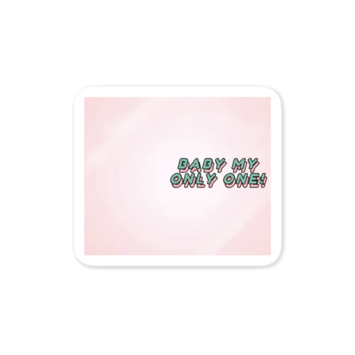 Baby my only one! Sticker