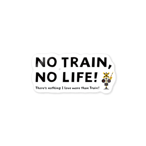 NO TRAIN, NO LIFE ! Sticker