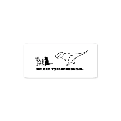 We are Tyranno saurus MONO 白背景 Sticker