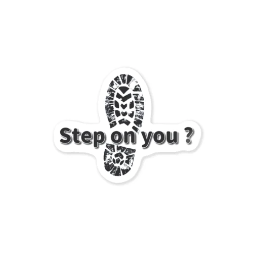 Step on you ? Sticker