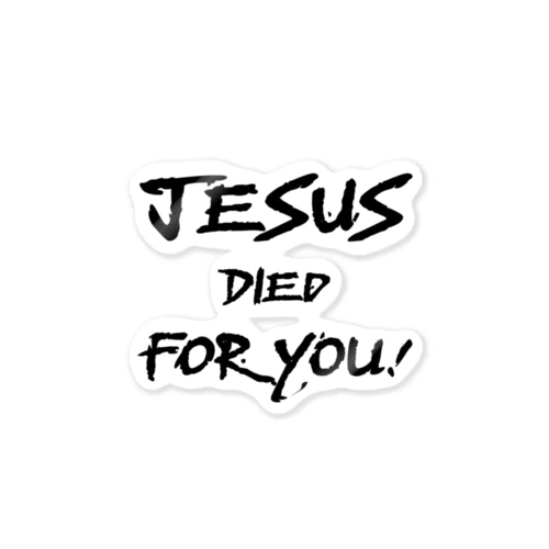 JESUS DIED FOR YOU! Sticker