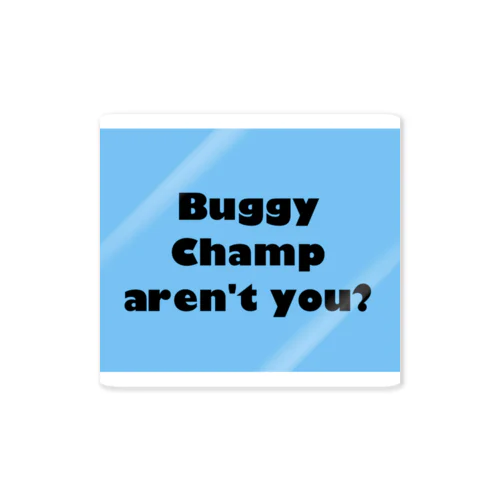 Buggy Champ aren’t you? ステッカー