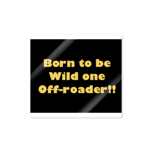 Born to be Wild one Off-roader!! Sticker