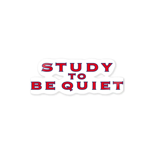 STUDY TO BE QUIET  Sticker