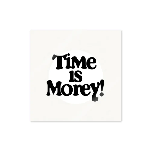 Time is money!　時は金なり！ Sticker