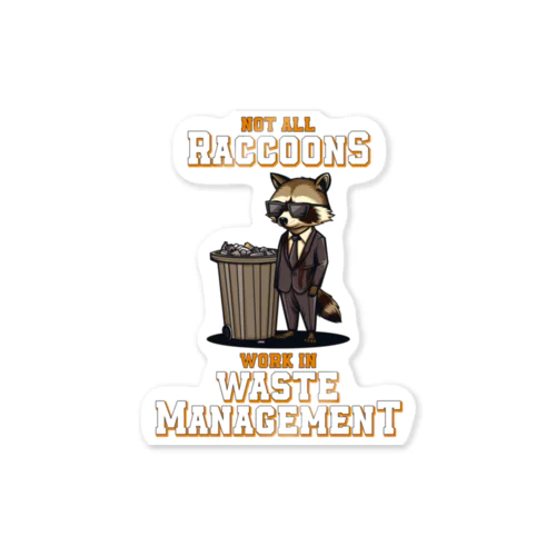 Not all Raccoons Work in Waste Management ステッカー