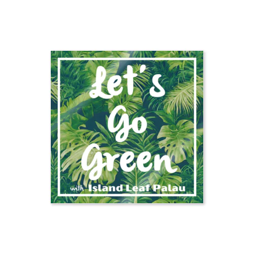 Let's Go Green with Island Leaf Palau ステッカー