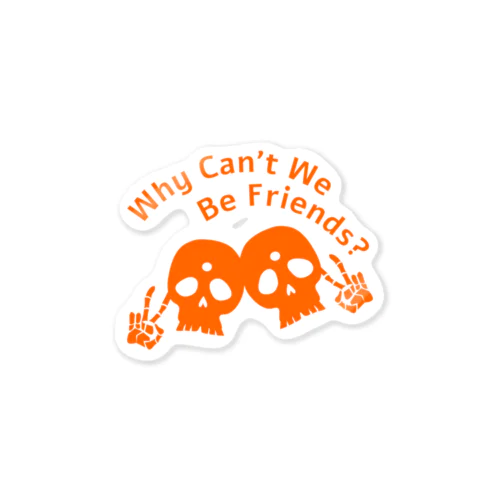 Why Can't We Be Friends?（橙） Sticker