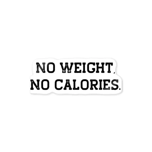 NO WEIGHT, NO CALORIES. - black Sticker
