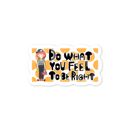 Do what you feel to be right. Sticker