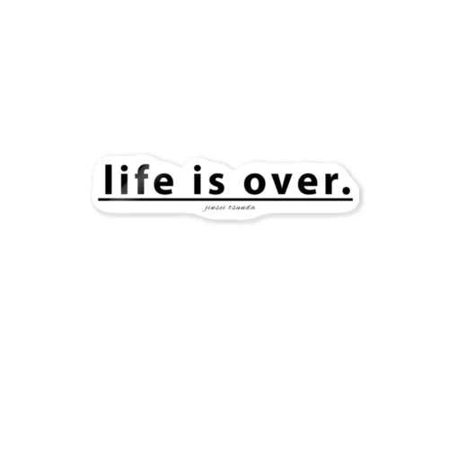 life is over. ～ 人生詰んだ。 Sticker