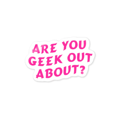 "ARE YOU GEEK OUT ABOUT ?" sticker ステッカー