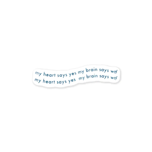 my heart says yes my brain says wtf Sticker