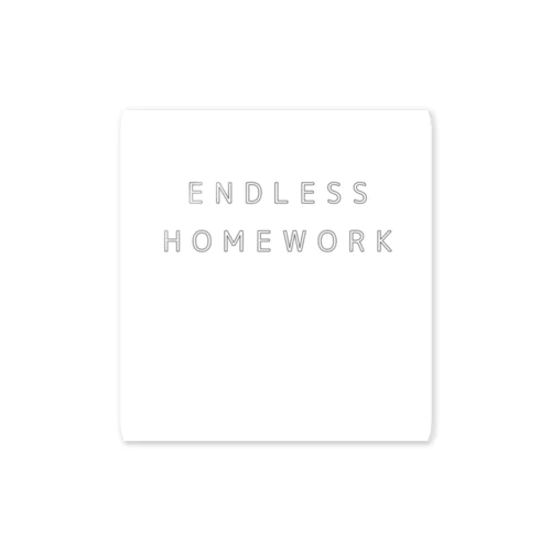 ENDLESS HOMEWORK Sticker