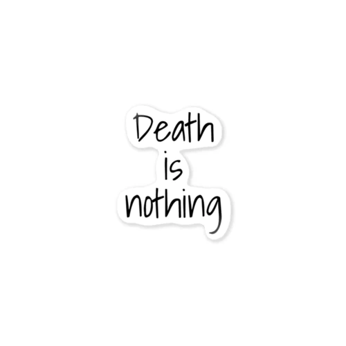 Death is nothing. Sticker