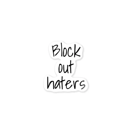 Block out haters Sticker