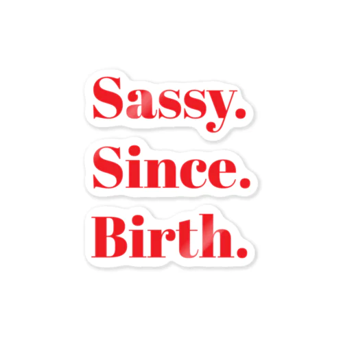 Sassy. Since. Birth. ステッカー