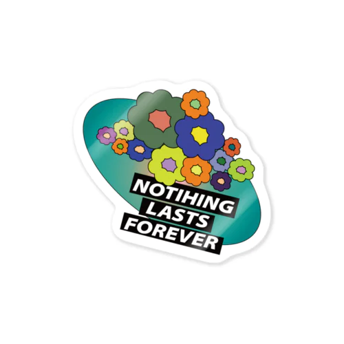 『Nothing lasts forever』 스티커