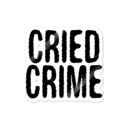CRIED CRIME Sticker