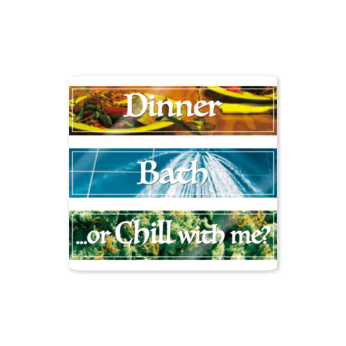 Dinner?Bath?or...Chill with me? Sticker