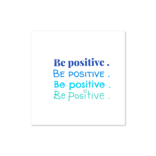 Be positive. Sticker