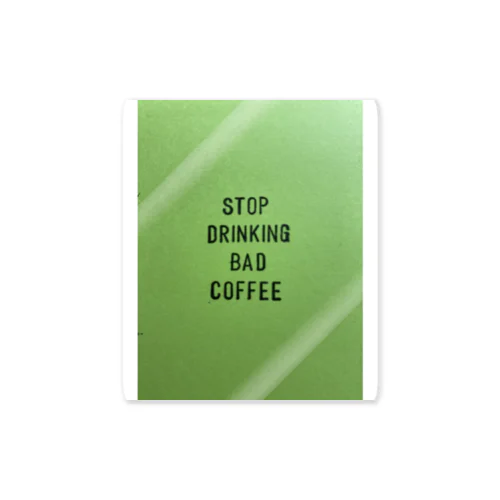 STOP DRINKING BAD COFFEE 스티커