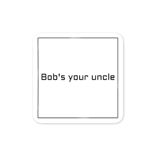 Bob's your uncle ステッカー