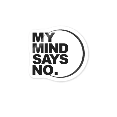 MY MIND SAYS NO. Sticker