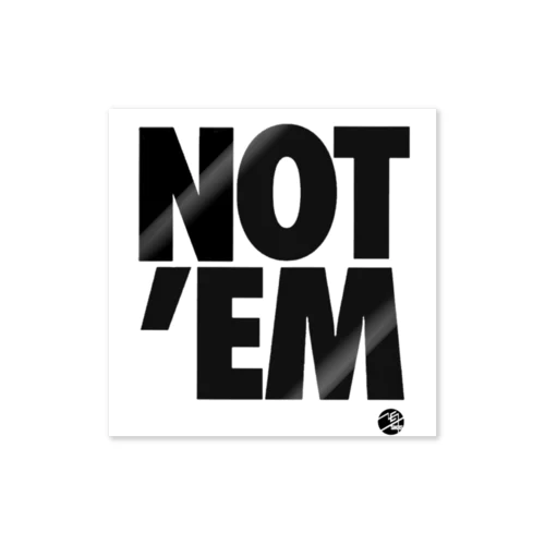 NOT‘EM Sticker