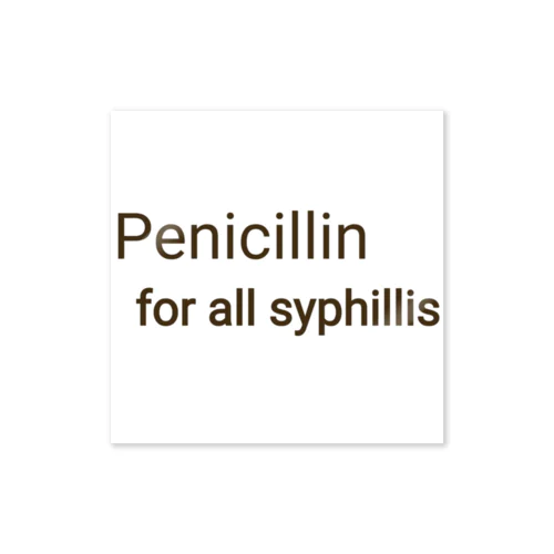 PENICILLIN for all syphilis Sticker