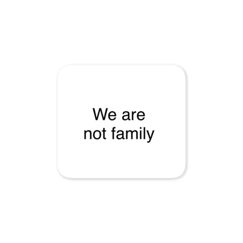 We are not family ステッカー