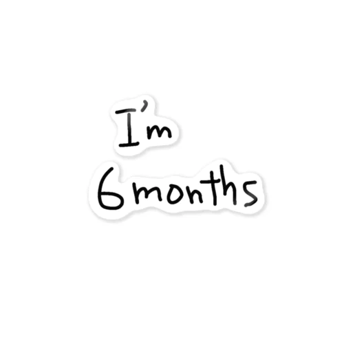 I'm 6months Sticker