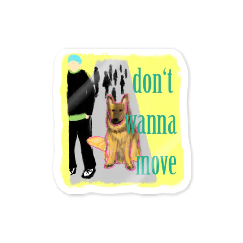 イヌ　DON'T WANNA MOVE Sticker