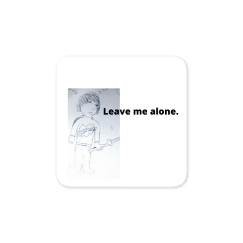 leave me alone. Sticker