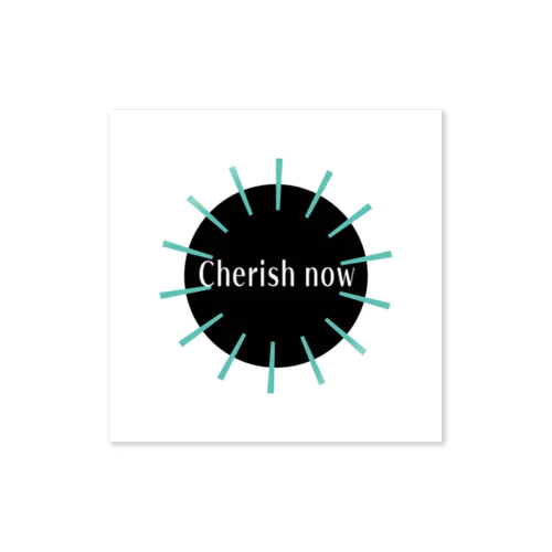 Cherish now Sticker