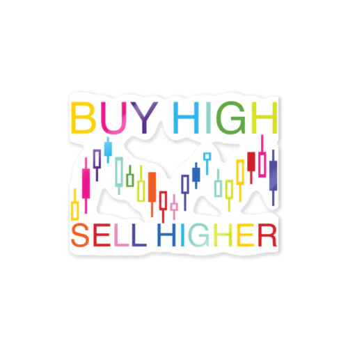 Buy high, sell higher Sticker