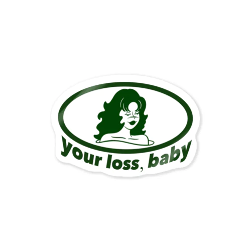 your loss, baby Sticker