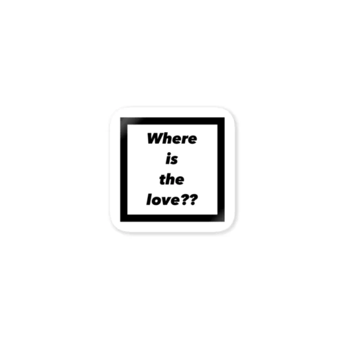 #where is the love?? Sticker