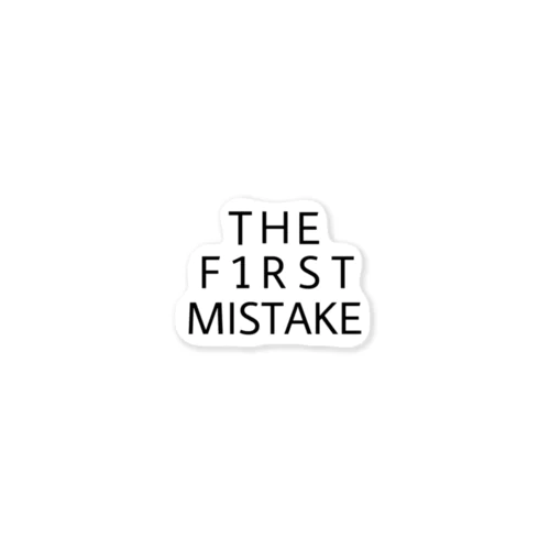 THE FIRST MISTAKE ステッカー
