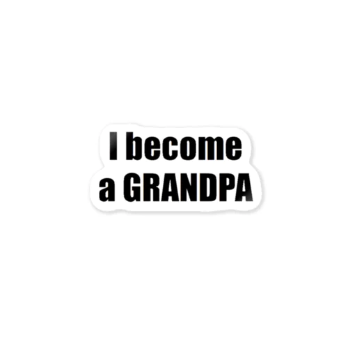 I become a GRANDPA Sticker