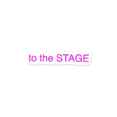 to the STAGE Sticker