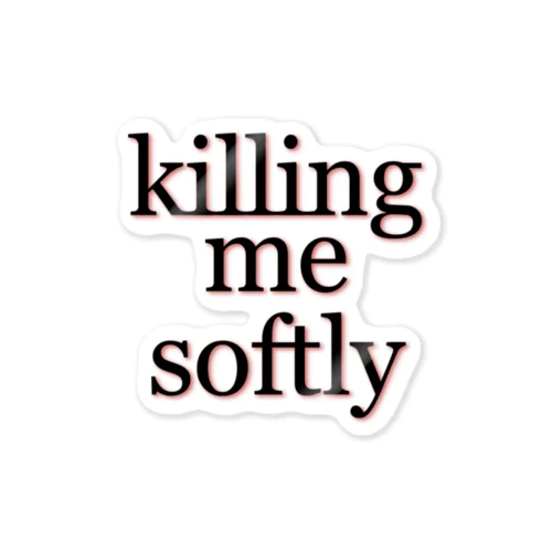 killing me softly ステッカー