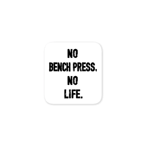 NO BENCH PRESS,NO LIFE Sticker