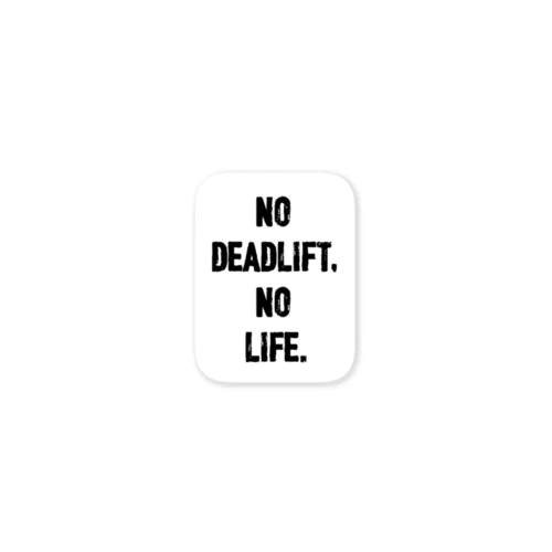 NO DEADLIFT,NO LIFE. Sticker