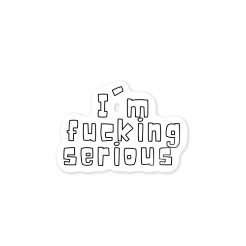 I'm fucking serious  Sticker